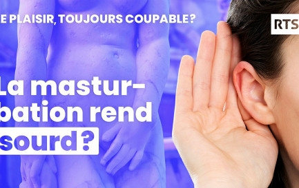 Le plaisir, toujours coupable? La masturbation (1/5) / ©RTSreligion